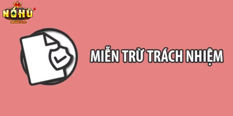 Tìm hiểu về miễn trừ trách nhiệm NOHUWIN
