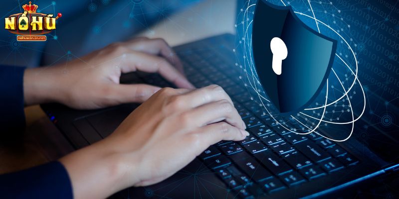 Chính Sách Bảo Mật NOHUWIN - Nội Dung Quan Trọng Cho Mọi Bet Thủ Trách nhiệm của bet thủ về chính sách bảo mật NOHUWIN